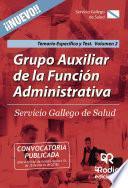 Libro Grupo Auxiliar de la Función Administrativa. Servicio Gallego de Salud. Temario Específico y Test. Volumen 2