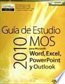 Libro Guía de Estudio MOS 2010 para Microsoft Word, Excel, PowerPoint y Outlook