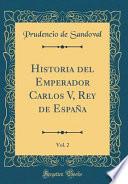 Libro Historia del Emperador Carlos V, Rey de España, Vol. 2 (Classic Reprint)