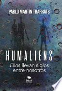 Libro Humaliens: “Ellos” llevan siglos entre nosotros