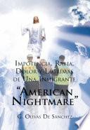 Libro Impotencia, Rabia, Dolor y Lágrimas de Una Inmigrante “American Nightmare”