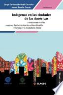Libro Indígenas en las ciudades de las Américas: Condiciones de vida, procesos de discriminación e identificación y lucha por la ciudadanía étnica