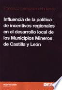 Libro Influencia de la política de incentivos regionales en el desarrollo local de los municipios mineros de Castilla y León