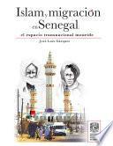 Libro Islam y migración en Senegal: el espacio transnacional mouride