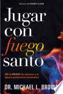 Libro Jugar Con Fuego Santo/ Playing with Holy Fire