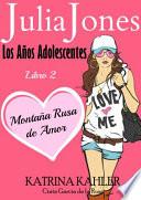 Libro Julia Jones: Los Años Adolescentes: Libro 2 - Montaña Rusa de Amor