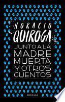 Libro Junto a la madre muerta y otros cuentos