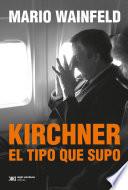 Libro Kirchner, el tipo que supo