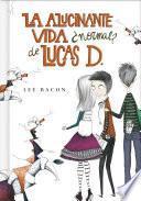 Libro La alucinante vida ¿normal? de Lucas D. (Lucas D. 1)
