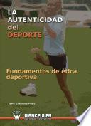Libro La autenticidad del deporte. Fundamentos de ética deportiva