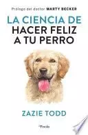 Libro La ciencia de hacer feliz a tu perro