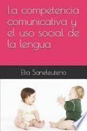 Libro La Competencia Comunicativa Y El USO Social de la Lengua