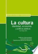 Libro La cultura. Identidad, economía y políticas públicas
