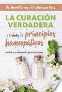 Libro La Curacion Verdadera a Traves de Los Principios de la Homeopatia