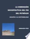 Libro La dimensión sociopolítica del fin del petróleo: Desafíos a la sostenibilidad