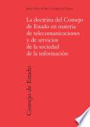 Libro La doctrina del Consejo de Estado en materia de telecomunicaciones y de servicios de la sociedad de la información: un estudio de derecho administrativo económico