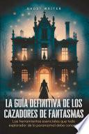 Libro La guía definitiva de los cazadores de fantasmas