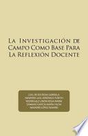 Libro La investigacin de campo como base para la reflexin docente