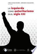 Libro La izquierda como autoritarismo en el siglo XXI