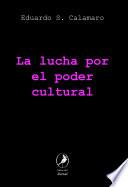 Libro La lucha por el poder cultural