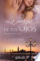 Libro La magia de tus ojos (Una aventura en el amor 1)