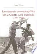 Libro La memoria cinematográfica de la Guerra Civil española (1939-1982)