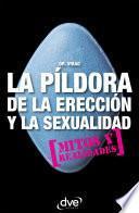 Libro La píldora de la erección y vuestra sexualidad. Mitos y realidades