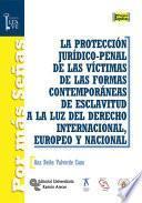 Libro La Protección jurídico-penal de las víctimas de las formas contemporáneas de esclavitud a la luz del derecho internacional, europeo y nacional