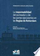 Libro La responsabilidad del porteador y de las partes ejecutantes en las Reglas de Rotterdam