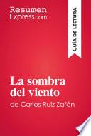 Libro La sombra del viento de Carlos Ruiz Zafón (Guía de lectura)