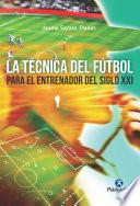 Libro La técnica del fútbol del entrenador del siglo XXI