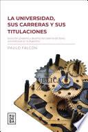 Libro La universidad, sus carreras y titulaciones