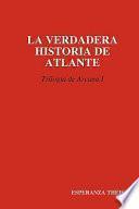Libro La Verdadera Historia de Atlante Triloga de Arcana I