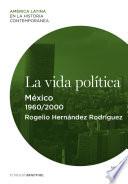 Libro La vida política. México (1960-2000)