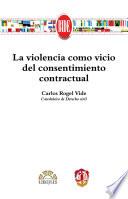 Libro La violencia como vicio del consentimiento contractual