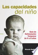 Libro Las capacidades del niño. Guía de Estimulación Temprana de 0 a 8 años