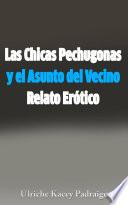 Libro Las Chicas Pechugonas y el Asunto del Vecino: Relato Erótico