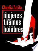 Libro Las mujeres nos tiramos a los hombres