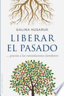 Libro Liberar El Pasado a Partir de Las Constelaciones Familiares