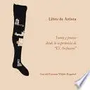 Libro Libros de Artista. Teoria y Praxis Desde La Experiencia de El Archivero.