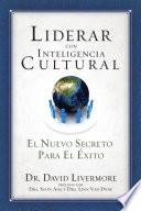 Libro Liderar Con Inteligencia Cultural: El Nuevo Secreto Para El Exito