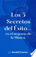 Libro Los 5 Secretos del Exito...en el negocio de la Música