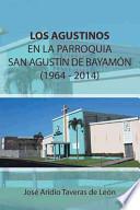 Libro Los Agustinos en la Parroquia San Agustín de Bayamón 1964 - 2014
