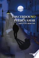 Libro Los cerdos no pueden amar