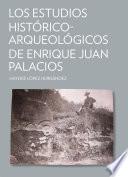 Libro Los estudios histórico-arqueológicos de Enrique Juan Palacios