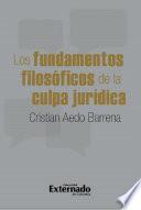 Libro Los fundamentos filosóficos de la culpa jurídica