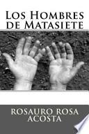 Libro Los Hombres de Matasiete / The Men of Matasiete