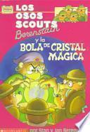 Libro Los osos scouts Berenstain y la bola de cristal magica / The Berenstain Bear Scouts and the Magic Crystal Caper