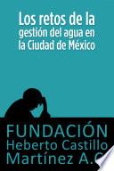 Libro Los retos de la gestión del agua en la Ciudad de México