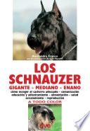 Libro Los schnauzer: cómo escoger el cachorro adecuado - comunicación educación y adiestramiento - alimentación - salud acicalamiento - reproducción